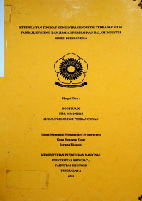 KETERKAITAN TINGKAT KONSENTRASI INDUSTRI TERHADAP NILAI TAMBAH, EFISIENSI DAN JUMLAH PERUSAHAAN DALAM INDUSTRI SEMEN DI INDONESIA