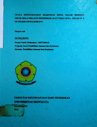 UPAYA MENINGKATKAN KEAKTIFAN SISWA DALAM BERMAIN SEPAK BOLA MELALUI MODIFIKASI ALAT PADA SISWA KELAS IV A SD NEGERI 150 PALEMBANG