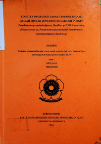 KINETIKA DEGRADASI TANAH TERKONTAMINASI LIMBAH MINYAK BUMI DENGAN BAKTERI INDIGEN Pseudomonas pseudoalcaligenes, Bacillus sp DAN Konsorsium (Microccoccus sp, Pseudomonas pseudomallei Pseudomonas pseudoalcaligenes, Bacillus sp)