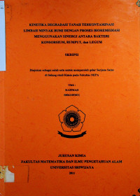 KINETIKA DEGRADASI TANAH TERKONTAMINASI LIMBAH MINYAK BUMI DENGAN PROSES BIOREMEDIASI MENGGUNAKAN SINERGI ANTARA BAKTERI KONSORSIUM, RUMPUT, dan LEGUM