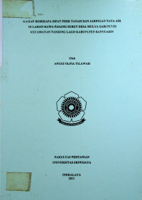 KAJIAN BEBERAPA SIFAT FISIK TANAH DAN JARINGAN TATA AIR DI LAHAN RAWA PASANG SURUT DESA MULYA SARI P17-5S KECAMATAN TANJUNG LAGO KABUPATEN BANYUASIN