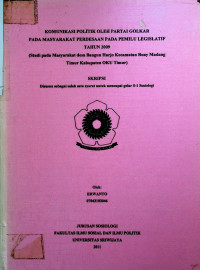 KOMUNIKASI POLITIK OLEH PARTAI GOLKAR PADA MASYARAKAT PERDESAAN PADA PEMILU LEGISLATIF TAHUN 2009 (STUDI PADA MASYARAKAT DESA BANGUN HARJO KECAMATAN BUAY MADANG TIMUR KABUPATEN OKU TIMUR)