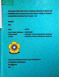 PENGARUH POWER OTOT LENGAN TERHADAP KEMAMPUAN SERVIS LOB PERMAINAN BULU TANGKIS PADA SISWA KELAS V PUTRA SD NEGERI 2 TERUSAN MENANG SIRAH PULAU PADANG - OKI