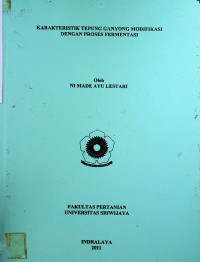 KARAKTERISTIK TEPUNG GANYONG MODIFIKASI DENGAN PROSES FERMENTASI