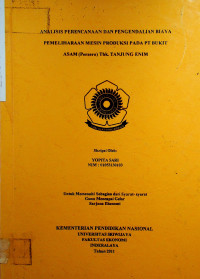 ANALISIS PERENCANAAN DAN PENGENDALIAN BIAYA PEMELIHARAAN MESIN PRODUKSI PADA PT BUKIT ASAM (PERSERO) TBK. TANJUNG ENIM