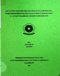 PREVALENSI ODONTEKTOMI GIGI MOLAR TIGA IMPAKSI PADA PASIEN BEDAH MULUT DI POLI GIGI DAN MULUT RUMAH SAKIT dr. A.K GANI PALEMBANG PERIODE TAHUN 2006-2010