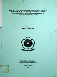 ANALISIS PENENTUAN KOMODITAS UNGGULAN DENGAN MENGGUNAKAN LOCATION QUETIENT DIKAITKAN DENGAN TTNGKAT KESEJAHTERAAN PETANI DI KECAMATAN SUNGAI LILIN