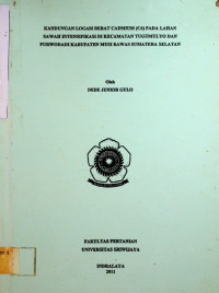  KANDUNGAN LOGAM BERAT CADMIUM (Cd) PADA LAHAN SAWAH INTENSIFIKASI DI KECAMATAN TUGUMULYO DAN PURWODADI KABUPATEN MUSI RAWAS SUMATERA SELATAN