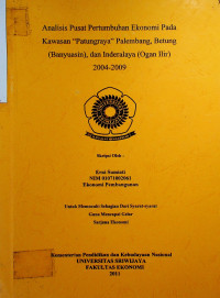 ANALISIS PUSAT PERTUMBUHAN EKONOMI PADA KAWASAN “PATUNGRAYA” PALEMBANG, BETUNG (BANYUASIN), DAN INDERALAYA (OGAN ILIR) 2004-2009