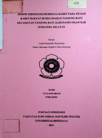 ADOPSI TEKNOLOGI BUDIDAYA KARET PADA PETANI KARET RAKYAT DI KELURAHAN TANJUNG BATU KECAMATAN TANJUNG BATU KABUPATEN OGAN ILIR SUMATERA SELATAN