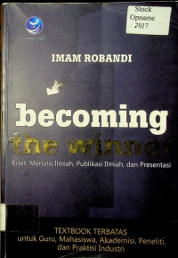 becoming the winner: Riset Menulis Ilmiah, Publikasi Ilmiah, dan Presentasi (TESTBOOK TERBATAS untuk Guru, Mahasiswa, Akademisi, Peneliti dan Praktisi Industri