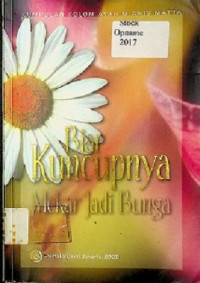 Biar Kuncupnya Mekar Jadi Bunga: KUMPULAN KOLOM AYAH