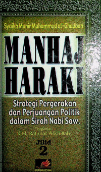 MANHAJ HARAKI : Strategi Pergerakan dan Perjuangan Politik dalam Sirah Nabi Saw Jilid 2