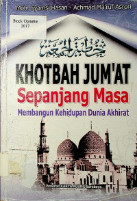 KHOTBAH JUM'AT: Sepanjang Masa Membangun Kehidupan Dunia Akhirat