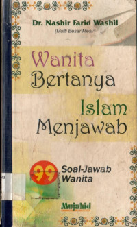 Wanita Bertanya Islam Menjawab ( 99 Soal-Jawab Wanita )