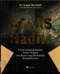 ATLAS Hadits: Uraian Lengkap Seputar Nama, Tempat, dan Kaum yang Disabdakan Rasulullah Saw