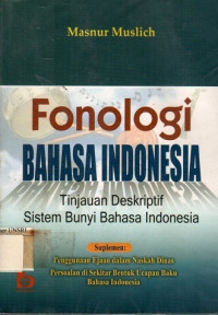 Fonologi BAHASA INDONESIA: Tinjauan Deskriptif Sistem Bunyi Bahasa Indonesia