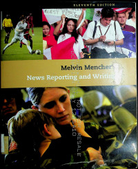 Melvin Mencher's News Reporting and Writing Eleventh Edition