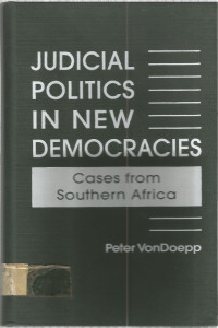 JUDICIAL POLITICS IN NEW DEMOCRACIES: Cases from Southern Africa