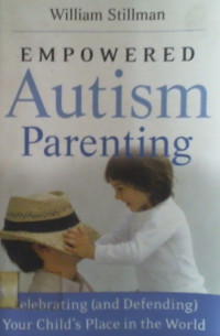 EMPOWERED Autism Parenting; Celebrating ( and Defending ) Your Child's Place in the World