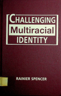 CHALLENGING Multiracial IDENTITY