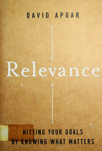 Relevance:HITTING YOUR GOALS BY KNOWING WHAT MATTERS