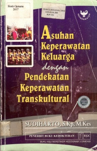 Asuhan Keperawatan Keluarga dengan Pendekatan Keperawatan Transkultural