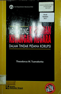 MENGHITUNG KERUGIAN KEUANGAN NEGARA DALAM TINDAK PIDANA KORUPSI