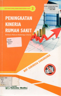 PENINGKATAN KINERJA RUMAH SAKIT : Berbasis Malcom Baldridge Criteria