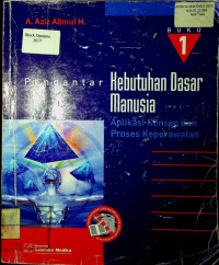 Pengantar Kebutuhan Dasar Manusia: Aplikasi Konsep dan Proses Keperawatan, Buku 1