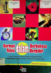 Cermat dalam Berbahasa Teliti dalam Berpikir: Panduan Pembelajaran Bahasa Indonesia sebagai Mata Kuliah Pengembangan Kepribadian Berbasis Kompetensi di Perguruan Tinggi