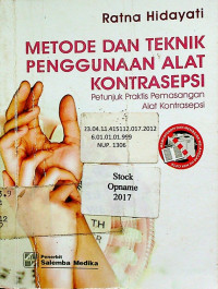 METODE DAN TEKNIK PENGGUNAAN ALAT KONTRASEPSI: Petunjuk Praktis Pemasangan Alat Kontrasepsi