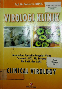 VIROLOGI KLINIK ( CLINICAL VIROLOGY ): Membahas Penyakit-Penyakit Virus Termasuk AIDS, Flu Burung, Flu Babi, dan SARS