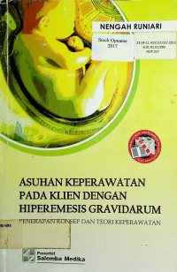 ASUHAN KEPERAWATAN PADA KLIEN DENGAN HIPEREMESIS GRAVIDARUM : PENERAPAN KONSEP DAN TEORI KEPERAWATAN