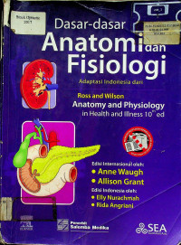Dasar-Dasar Anatomi Fisiologi Adaptasi Indonesia dari Ross and Wilson Anatomy and Physiology in Health and illness 10th ed