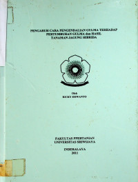 PENGARUH CARA PENGENDALIAN GULMA TERHADAP PERTUMBUHAN GULMA dan HASIL TANAMAN JAGUNG HIBRIDA