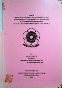 HUBUNGAN STATUS SOSIAL EKONOMI ORANG TUA DAN MOTIVASI ANAK TERHADAP KEMAMPUAN MELANJUTKAN PENDIDIKAN KE PERGURUAN TINGGI (Studi pada Lulusan SMA N 14 Palembang Tahun Ajaran 2010-2011)