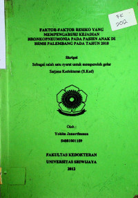 FAKTOR-FAKTOR RESIKO YANG MEMPENGARUHI KEJADIAN BRONKOPNEUMONIA PADA PASIEN ANAK DI RSMH PALEMBANG PADA TAHUN 2010