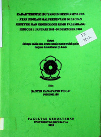 KARAKTERISTIK IBU YANG DI SEKSIO SESAREA ATAS INDIKASI MALPRESENTASI DI BAGIAN OBSTETRI DAN GINEKOLOGI RSMH PALEMBANG PERIODE 1 JANUARI 2010 -30 DESEMBER 2010