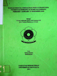 KARAKTERISTIK PERSALINAN PERVAGINAM PADA PRESENTASI BOKONG DI RSMH PALEMBANG PERIODE 1 JANUARI- 31 DESEMBER 2010