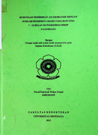 HUBUNGAN PEMBERIAN ASI EKSKLUSIF DENGAN JUMLAH PENDERITA DIARE PADA BAYI USIA 7 - 12 BULAN DI PUSKESMAS SEKIP PALEMBANG