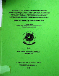 MANIFESTASI KLINIS DEMAM BERDARAH DENGUE (DBD) PADA PASIEN DEWASA DI BAGIAN PENYAKIT DALAM FK UNSRI/RUMAH SAKIT MOHAMMAD HOESIN PALEMBANG INDONESIA PERIODE JANUARI - DESEMBER 2010