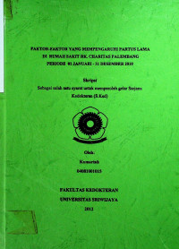 FAKTOR-FAKTOR YANG MEMPENGARUHI PARTUS LAMA DI RUMAH SAKIT RK. CHARITAS PALEMBANG PERIODE 01 JANUARI - 31 DESEMBER 2010