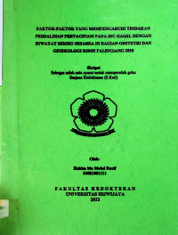 FAKTOR-FAKTOR YANG MEMPENGARUHI TINDAKAN PERSALINAN PERVAGINAM PADA IBU HAMIL DENGAN RIWAYAT SEKSIO SESAREA DI BAGIAN OBSTETRI DAN GINEKOLOGI RSMH PALEMBANG 2010