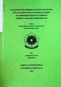 KARAKTERISTIK PENDERITA KETUBAN PECAH DINI DI BAGIAN OBSTETRI DAN GINEKOLOGI RSUP DR.MOHAMMAD HOESIN PALEMBANG PERIODE 1 JANUARI – 31 DESEMBER 2010