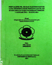 PREVALENSI PIL KB DAN FAKTOR-FAKTOR YANG MEMPENGARUHI PENGGUNAAN PIL KB DI KECAMATAN SAKO PALEMBANG PERIODE 1 JANUARI 2011-30 JUNI 2011