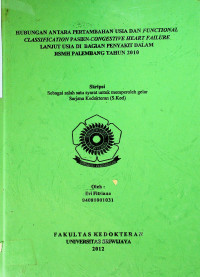 HUBUNGAN ANTARA PERTAMBAHAN USIA DAN FUNCTIONAL CLASSIFICATION PASIEN CONGESTIVE HEART FAILURE LANJUT USIA DI BAGIAN PENYAKIT DALAM RSMH PALEMBANG TAHUN 2010