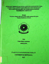 ETIOLOGI TERBANYAK GAGAL JANTUNG KONGESTIF PADA PASIEN USIA LANJUT YANG DIRAWAT INAP DI BAGIAN PENYAKIT DALAM RSUP DR. MOHAMMAD HOESIN PALEMBANG TAHUN 2010