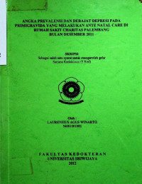 ANGKA PREVALENSI DAN DERAJAT DEPRESI PADA PRIMIGRAVIDA YANG MELAKUKAN ANTE NATAL CARE DI RUMAH SAKIT CHARITAS PALEMBANG BULAN DESEMBER 2011