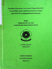 IDENTIFIKASI POLIMORFISME GEN RESEPTOR ESTROGEN BETA (ERp) POSISI G1082A EKSON 5 PADA KASUS KARSINOMA OVARIUM EPITEL DI RSUP DR. MOHAMMAD HOESIN PALEMBANG